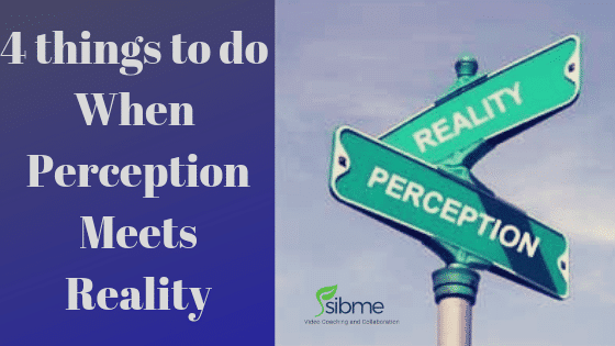 4 things to do when perception meets reality