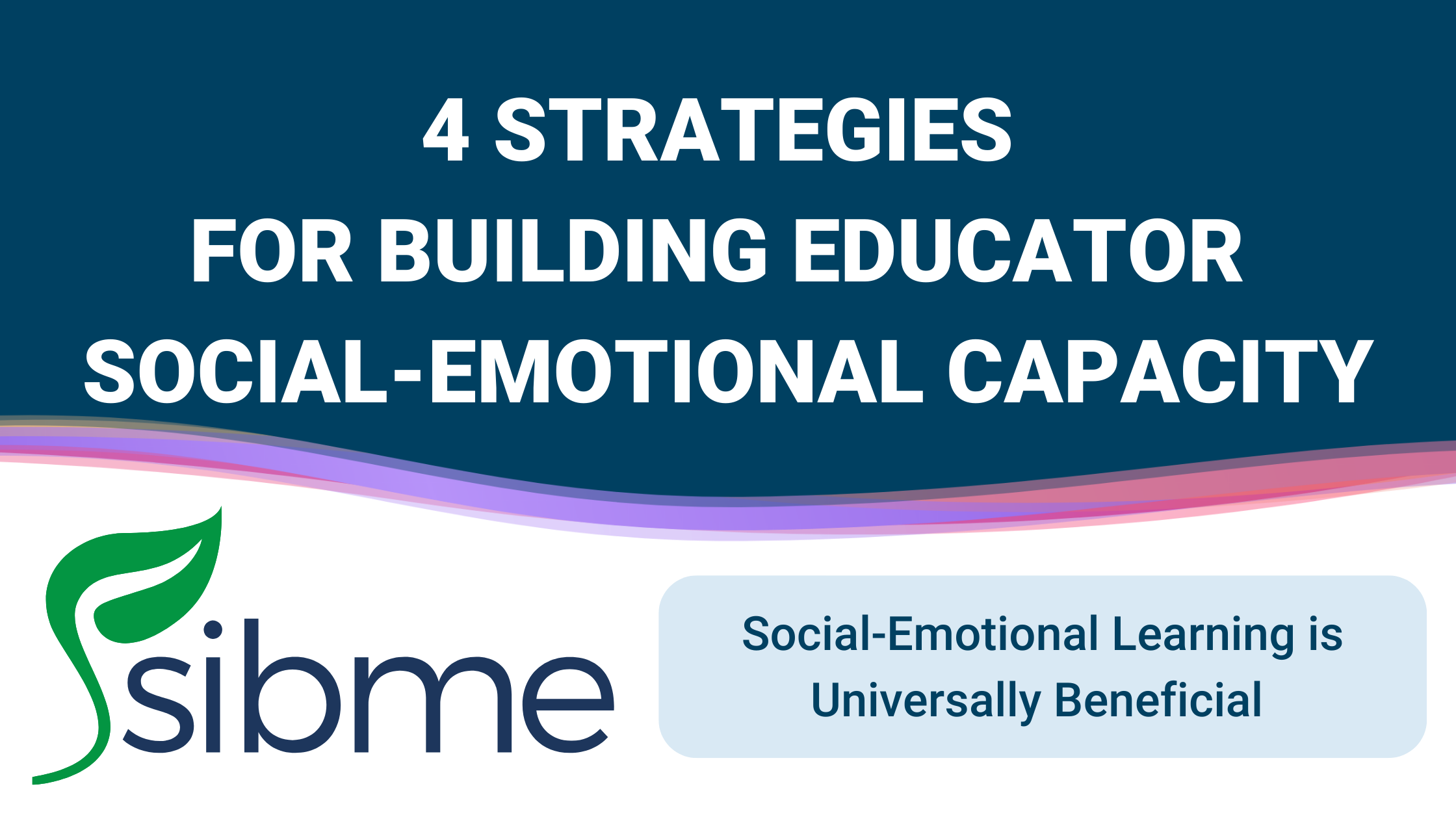 4 Strategies for Building Educator Social-Emotional Capacity